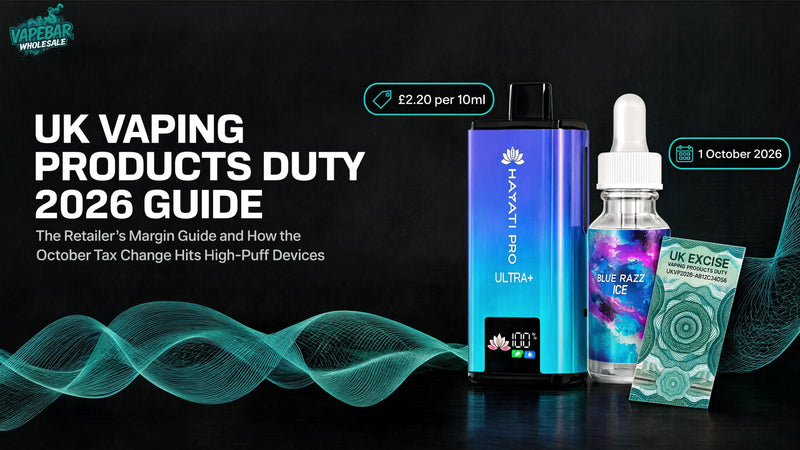 The 2026 UK Vaping Products Duty Guide